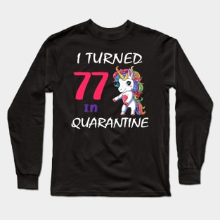 I Turned 77 in quarantine Cute Unicorn Long Sleeve T-Shirt